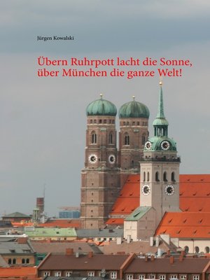 cover image of Übern Ruhrpott lacht die Sonne, über München die ganze Welt!